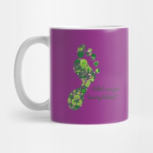 What are you leaving behind? Mug